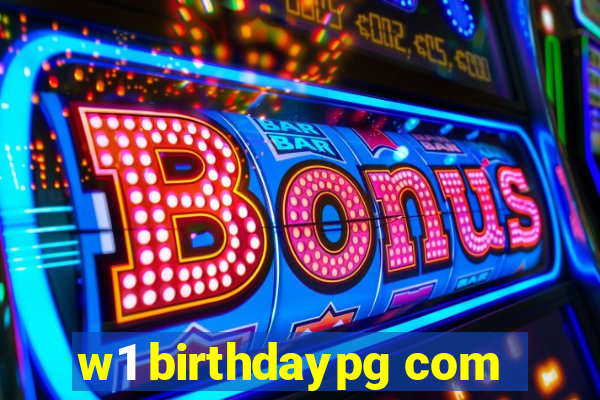 w1 birthdaypg com